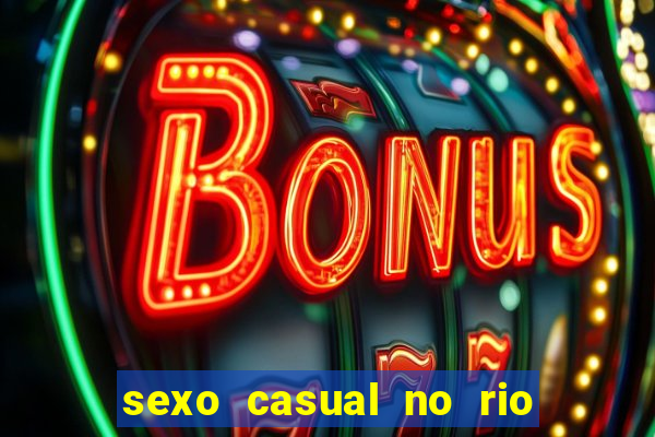 sexo casual no rio de janeiro